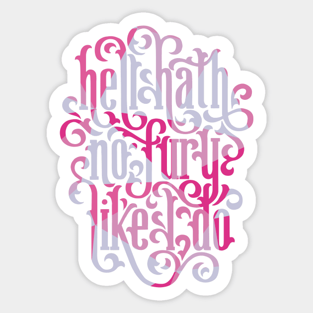 Hell Hath No Fury Like I Do Sticker by polliadesign